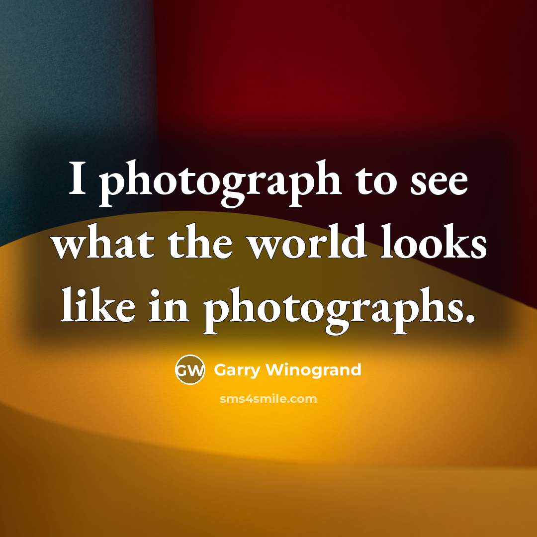 “I photograph to see what the world looks like in…” quote by Garry Winogrand