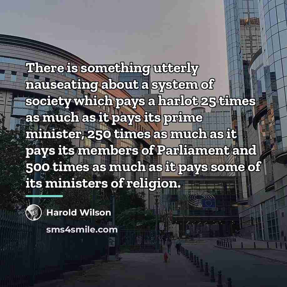 “There is something utterly nauseating about a system of society…” quote by Harold Wilson