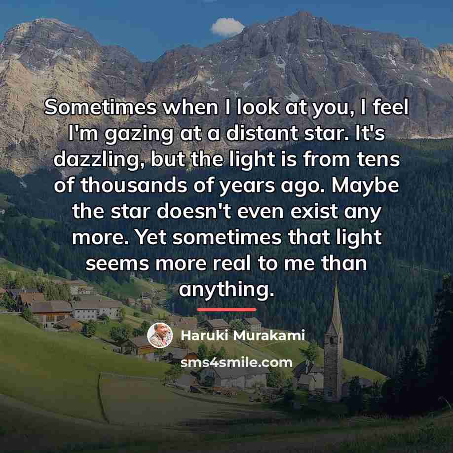 “Sometimes when I look at you, I feel I'm gazing…” quote by Haruki Murakami
