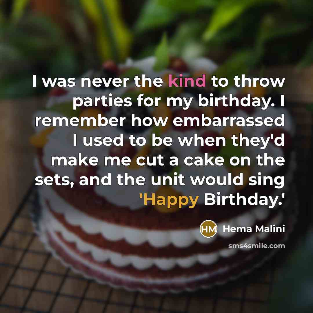 “I was never the kind to throw parties for my…” quote by Hema Malini