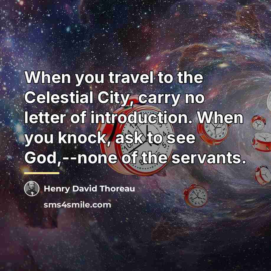 “When you travel to the Celestial City, carry no letter…” quote by Henry David Thoreau