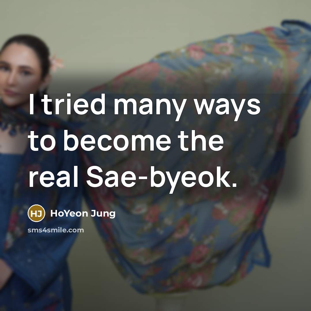 “I tried many ways to become the real Sae-byeok.…” quote by HoYeon Jung