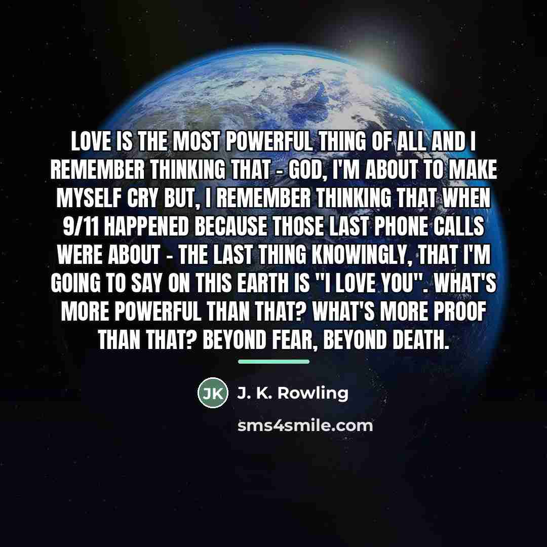 “Love is the most powerful thing of all and I…” quote by J. K. Rowling