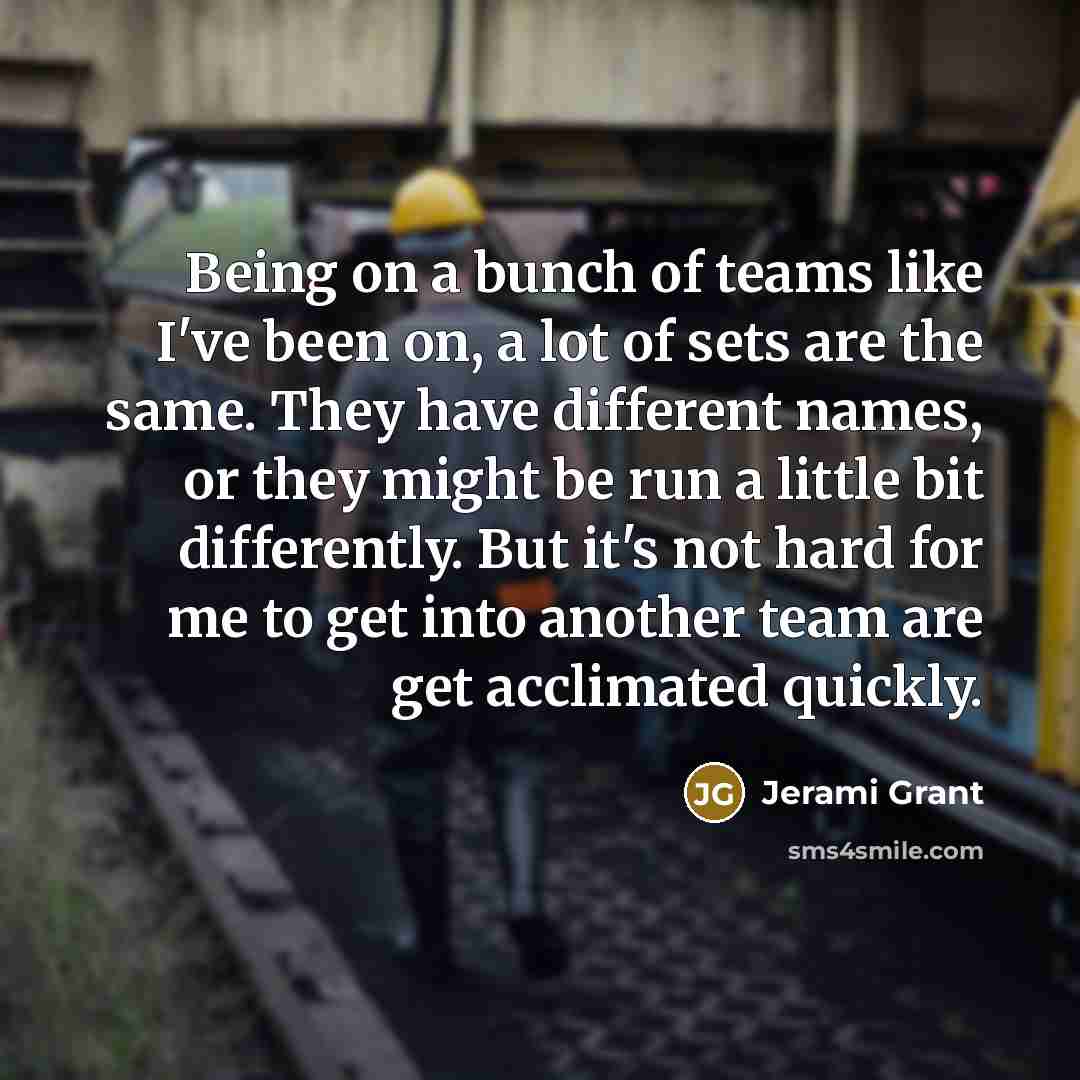 “Being on a bunch of teams like I've been on,…” quote by Jerami Grant
