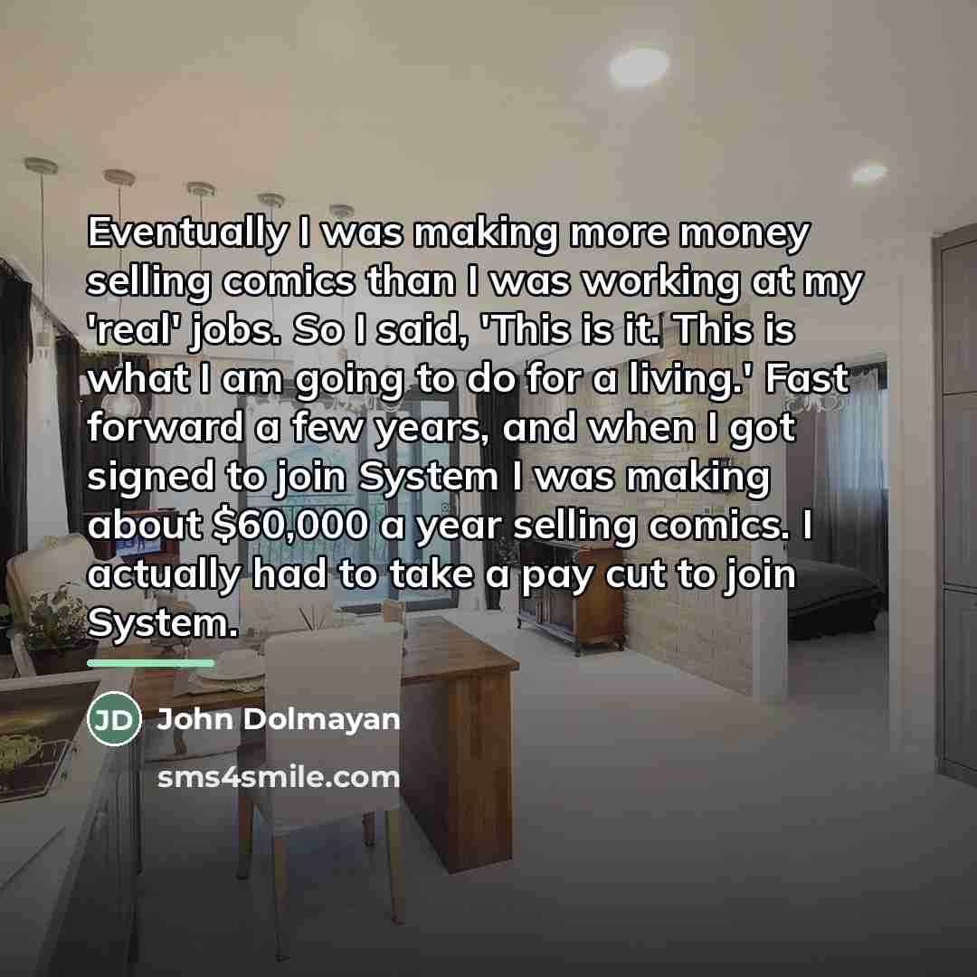 “Eventually I was making more money selling comics than I…” quote by John Dolmayan