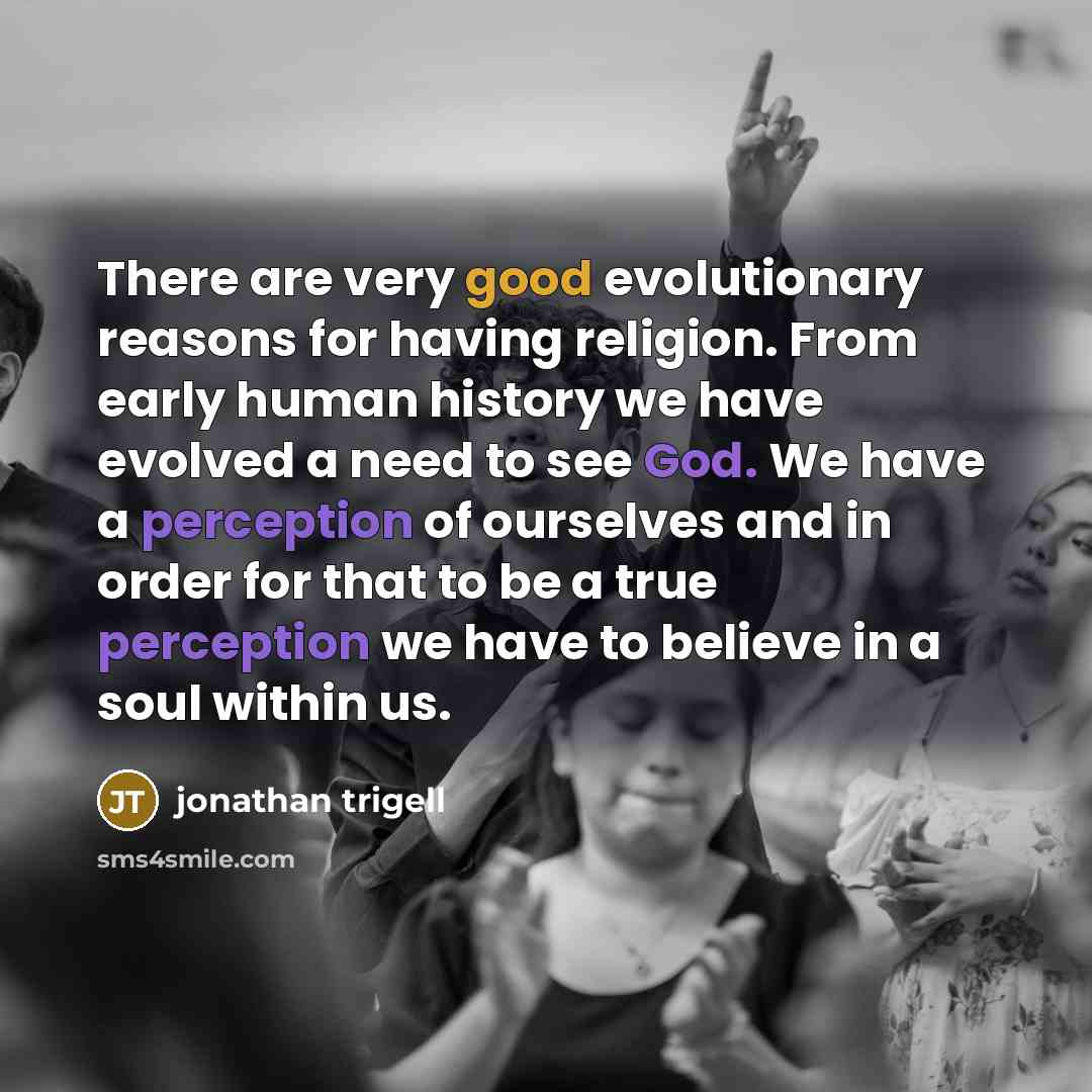 “There are very good evolutionary reasons for having religion. From…” quote by Jonathan Trigell