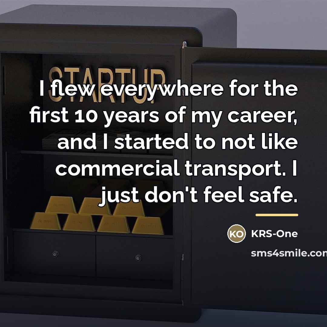 “I flew everywhere for the first 10 years of my…” quote by KRS-One