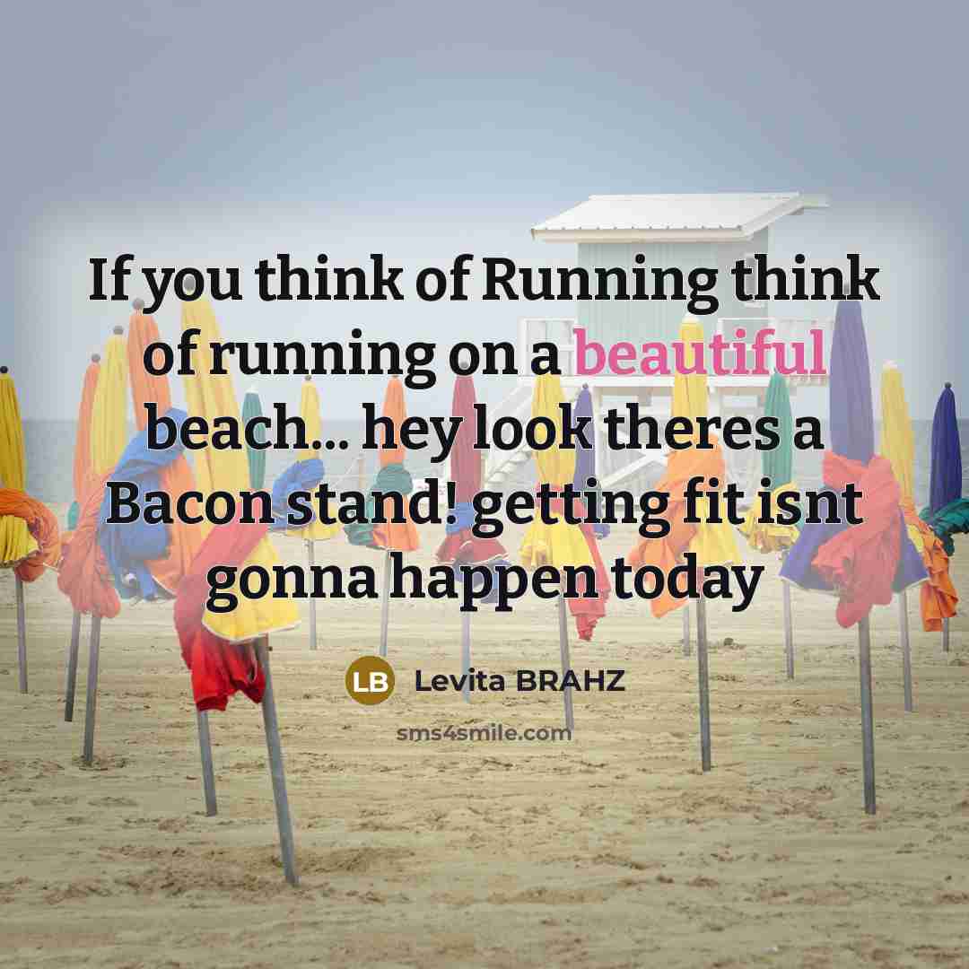“If you think of Running think of running on a…” quote by Levita Brahz