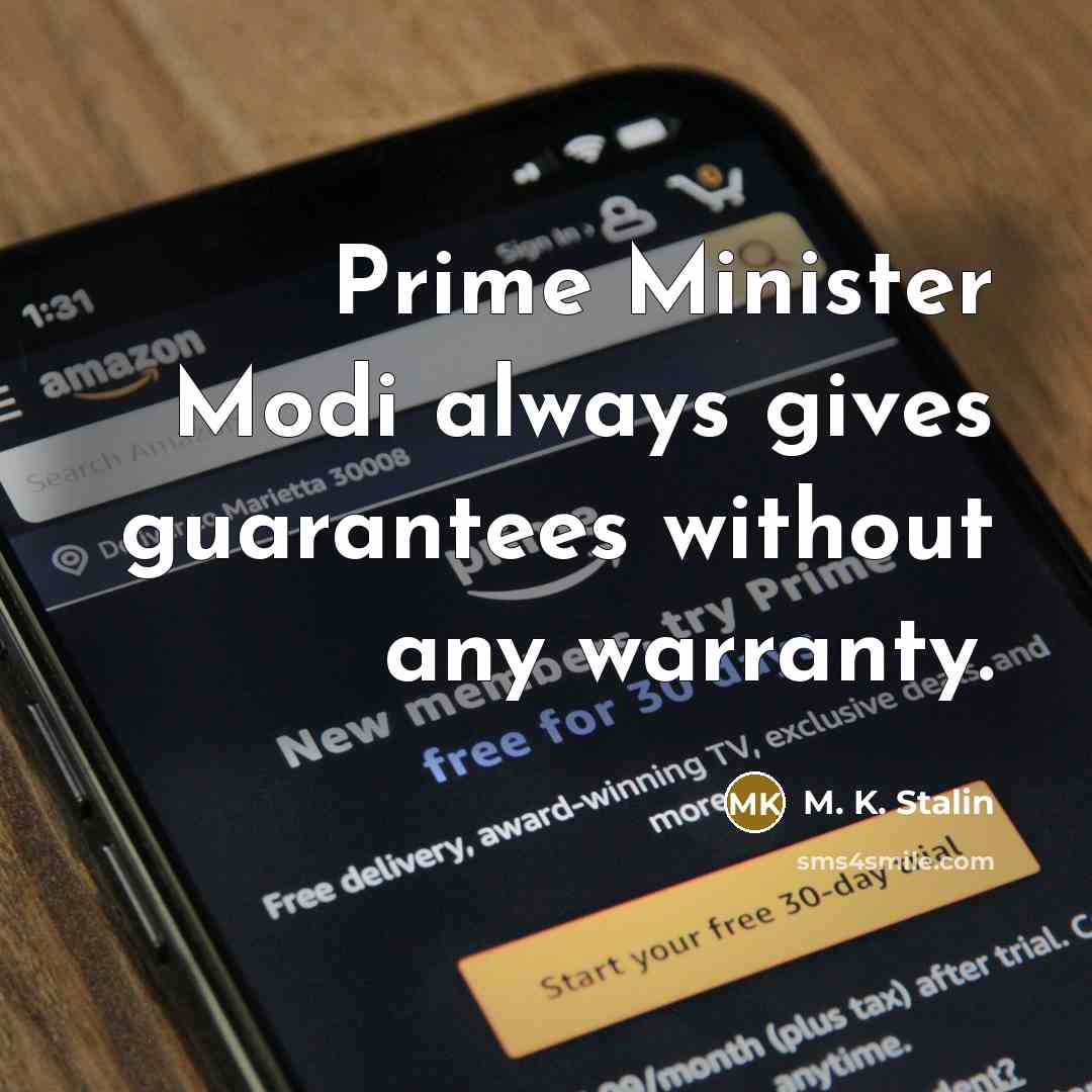“Prime Minister Modi always gives guarantees without any warranty.…” quote by M. K. Stalin