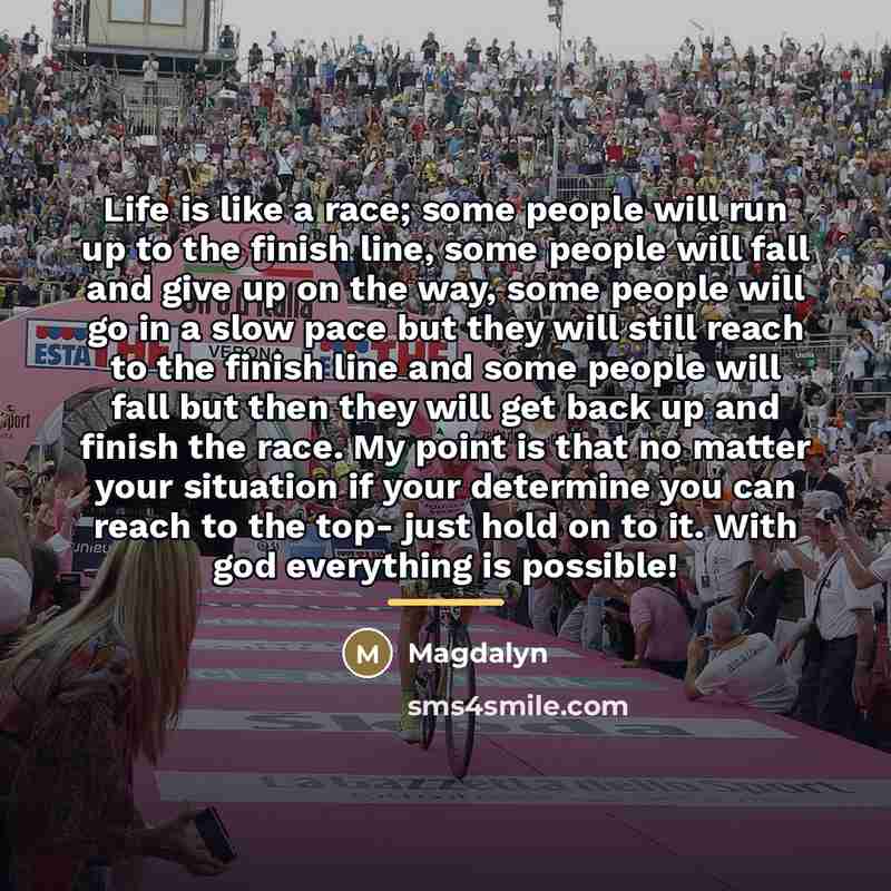 “Life is like a race; some people will run up…” quote by Magdalyn
