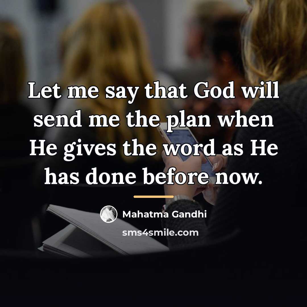 “Let me say that God will send me the plan…” quote by Mahatma Gandhi