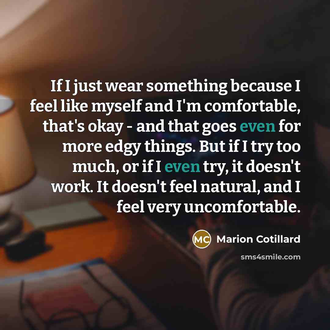 “If I just wear something because I feel like myself…” quote by Marion Cotillard