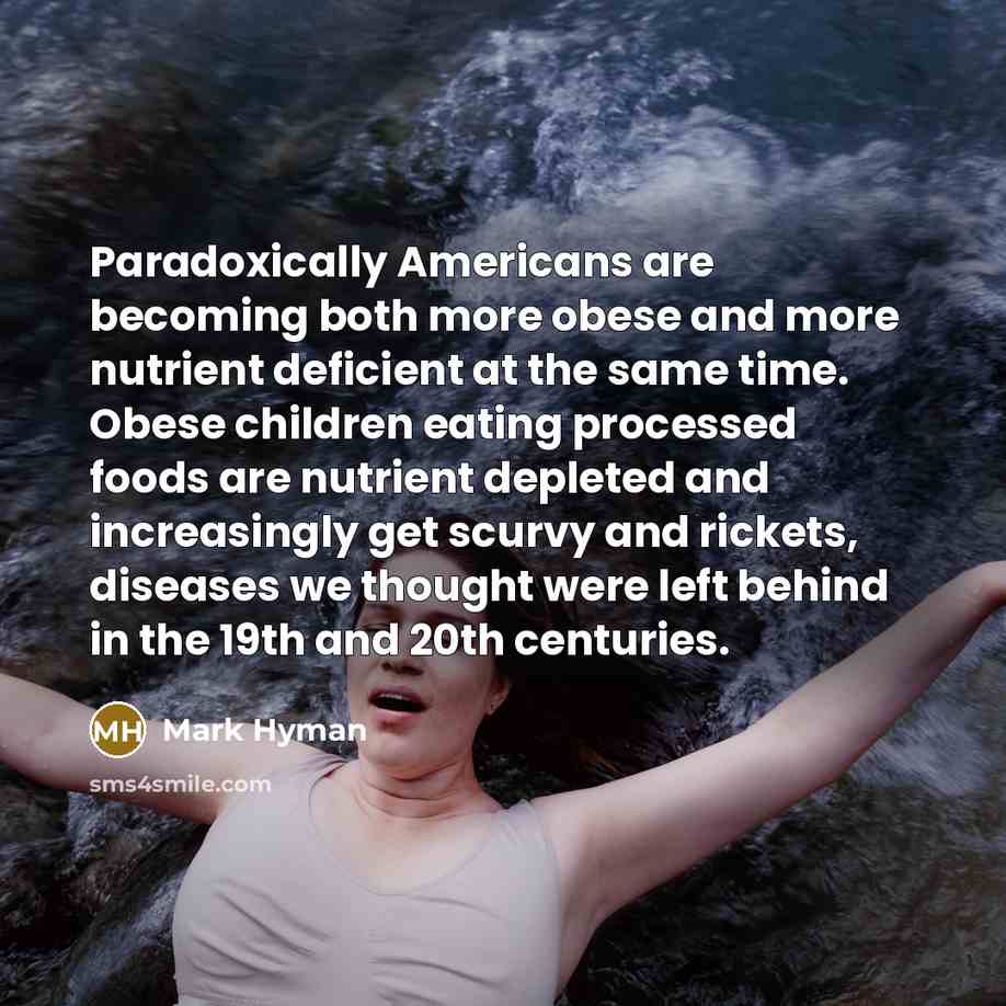 “Paradoxically Americans are becoming both more obese and more nutrient…” quote by Mark Hyman