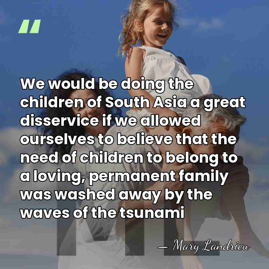 We would be doing the children of South Asia a great disservice&hellip; - Mary Landrieu