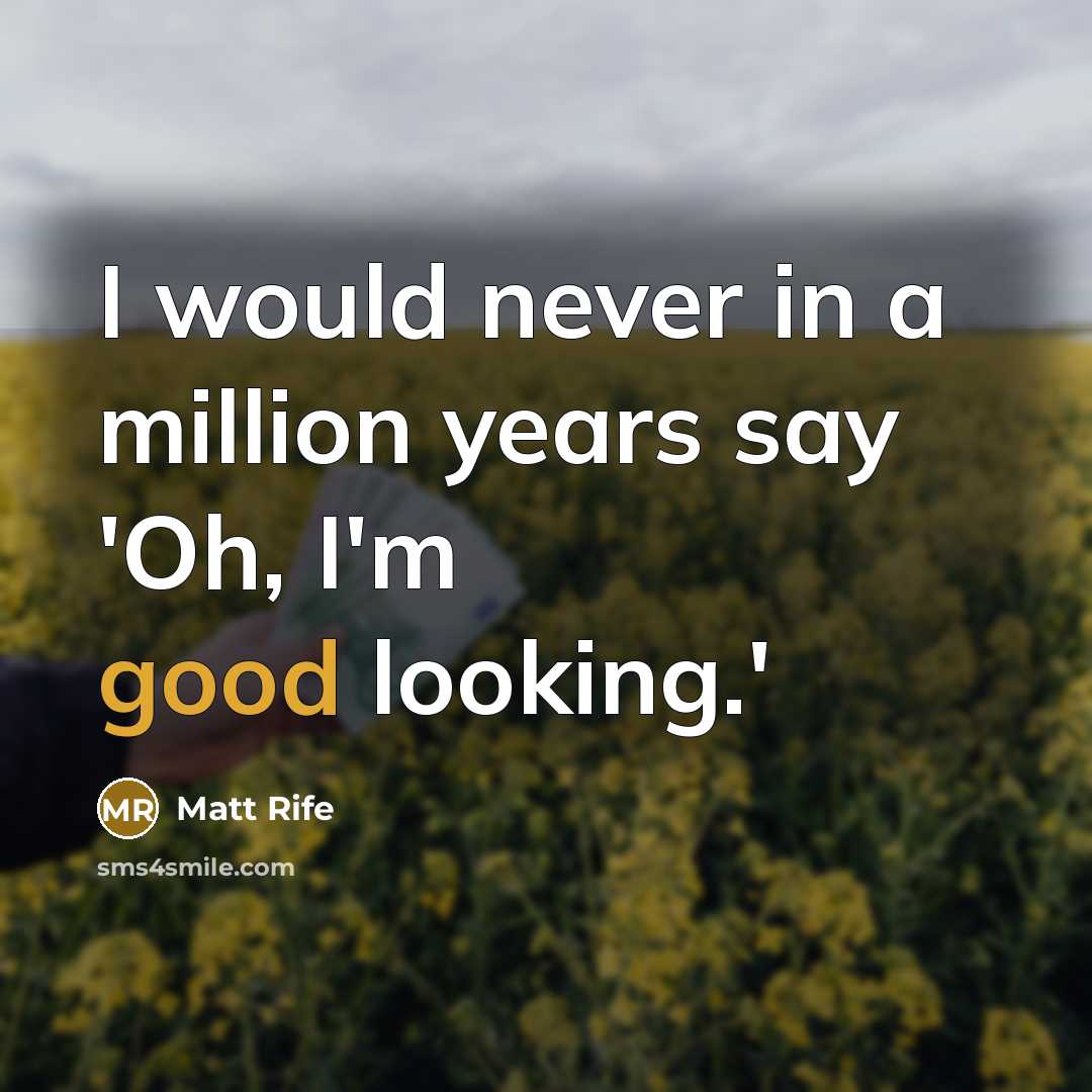 “I would never in a million years say 'Oh, I'm…” quote by Matt Rife