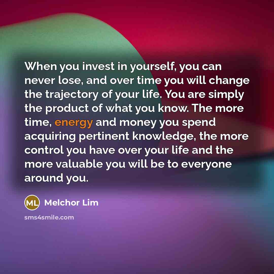 “When you invest in yourself, you can never lose, and…” quote by Melchor Lim