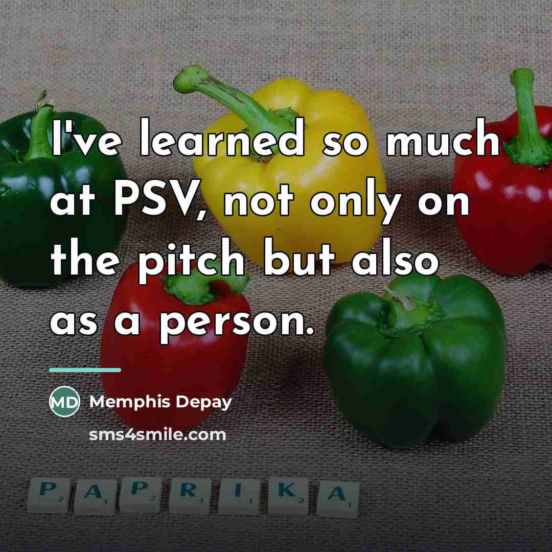“I've learned so much at PSV, not only on the…” quote by Memphis Depay