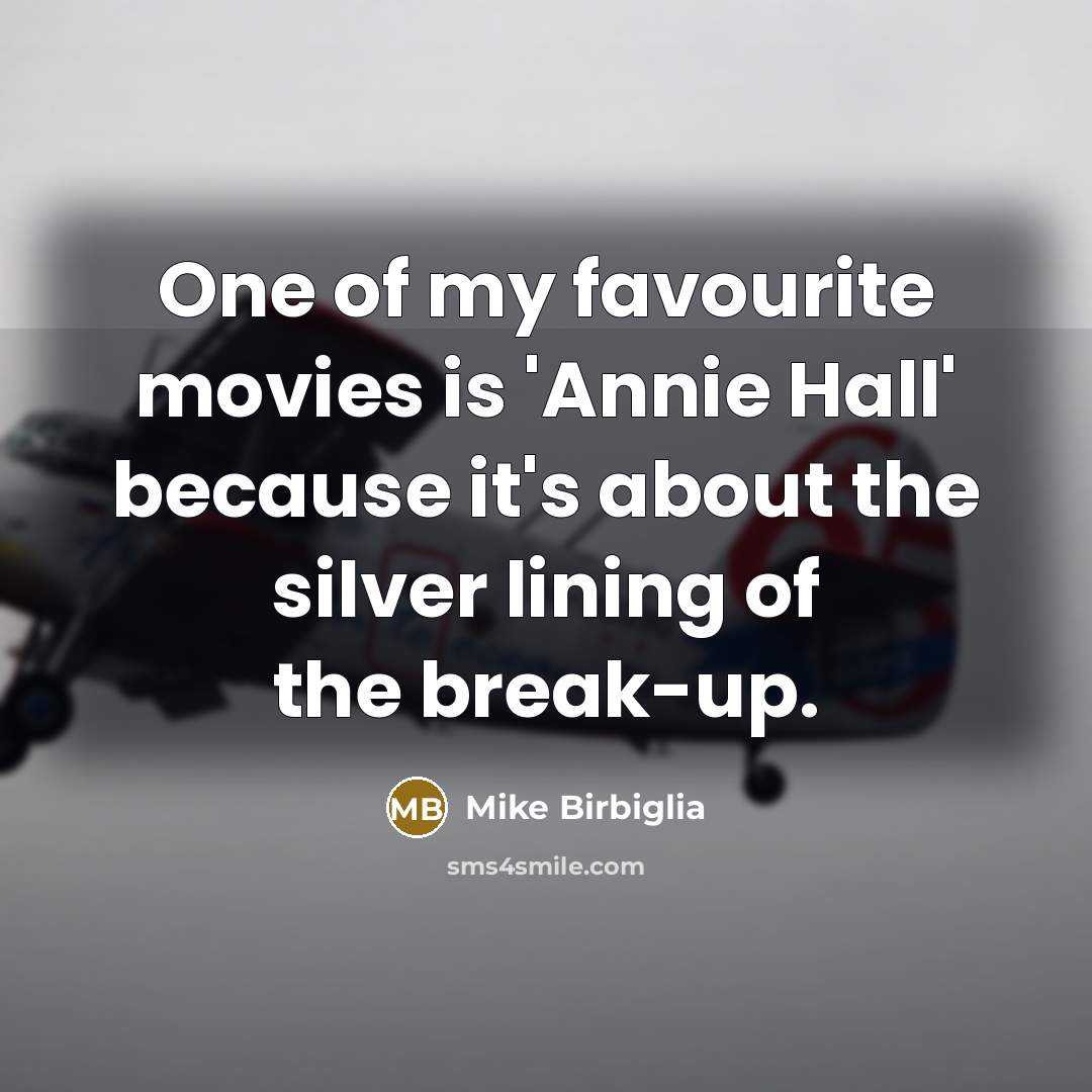 “One of my favourite movies is 'Annie Hall' because it's…” quote by Mike Birbiglia