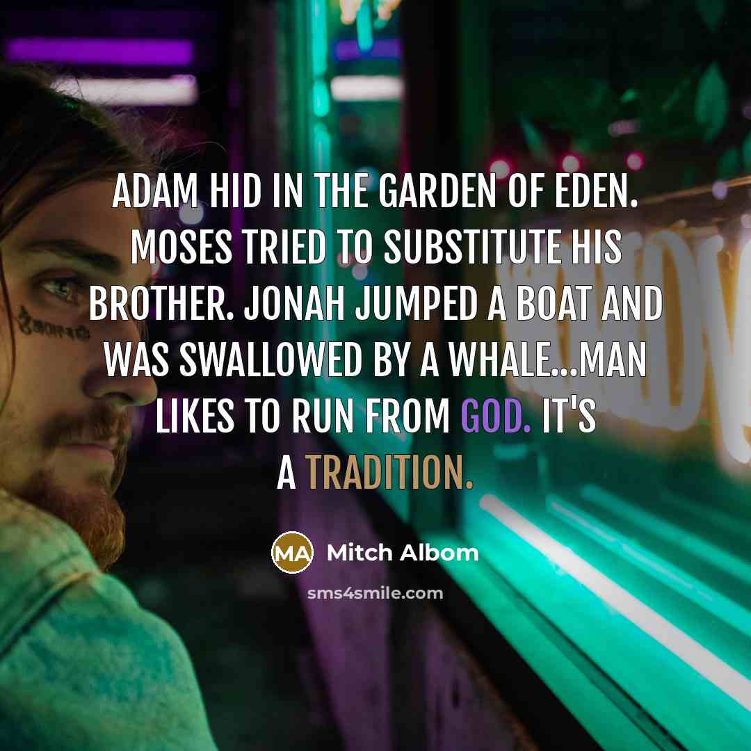 “Adam hid in the Garden of Eden. Moses tried to…” quote by Mitch Albom