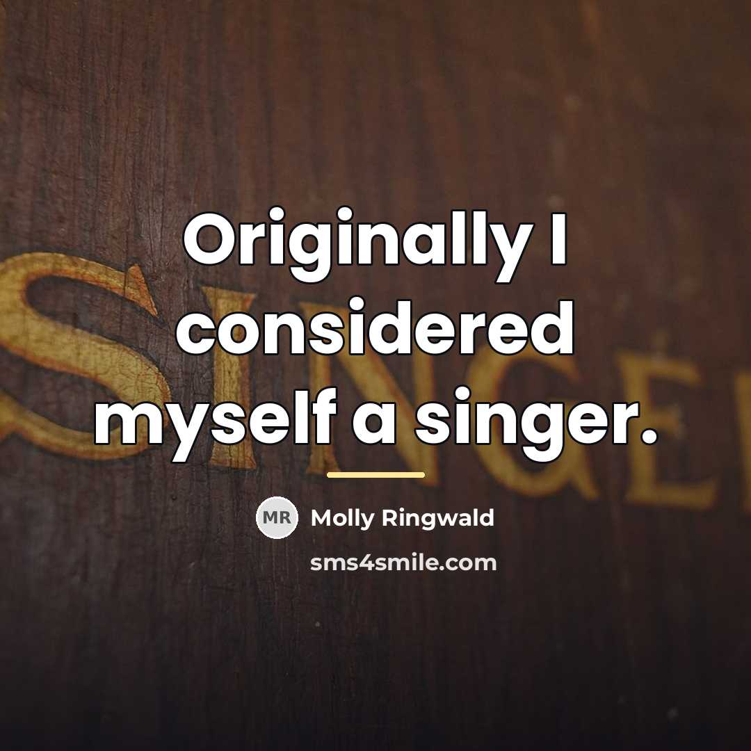 “Originally I considered myself a singer.…” quote by Molly Ringwald