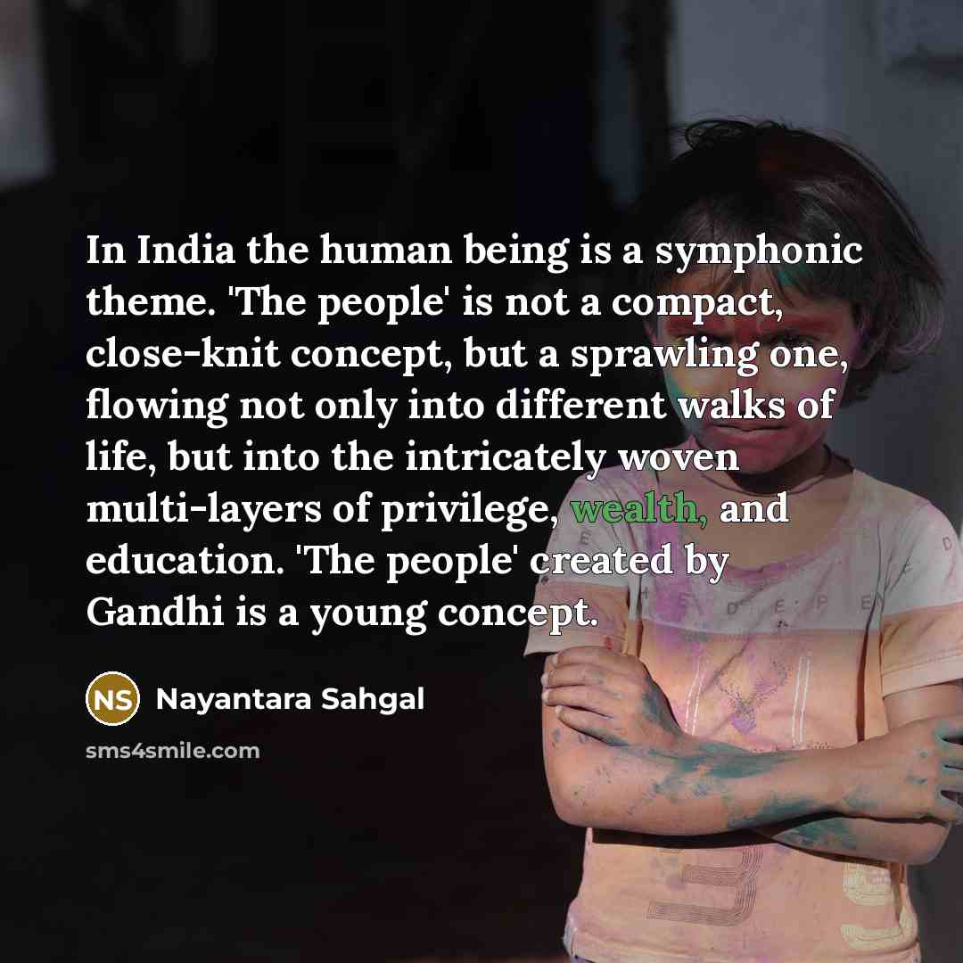 “In India the human being is a symphonic theme. 'The…” quote by Nayantara Sahgal