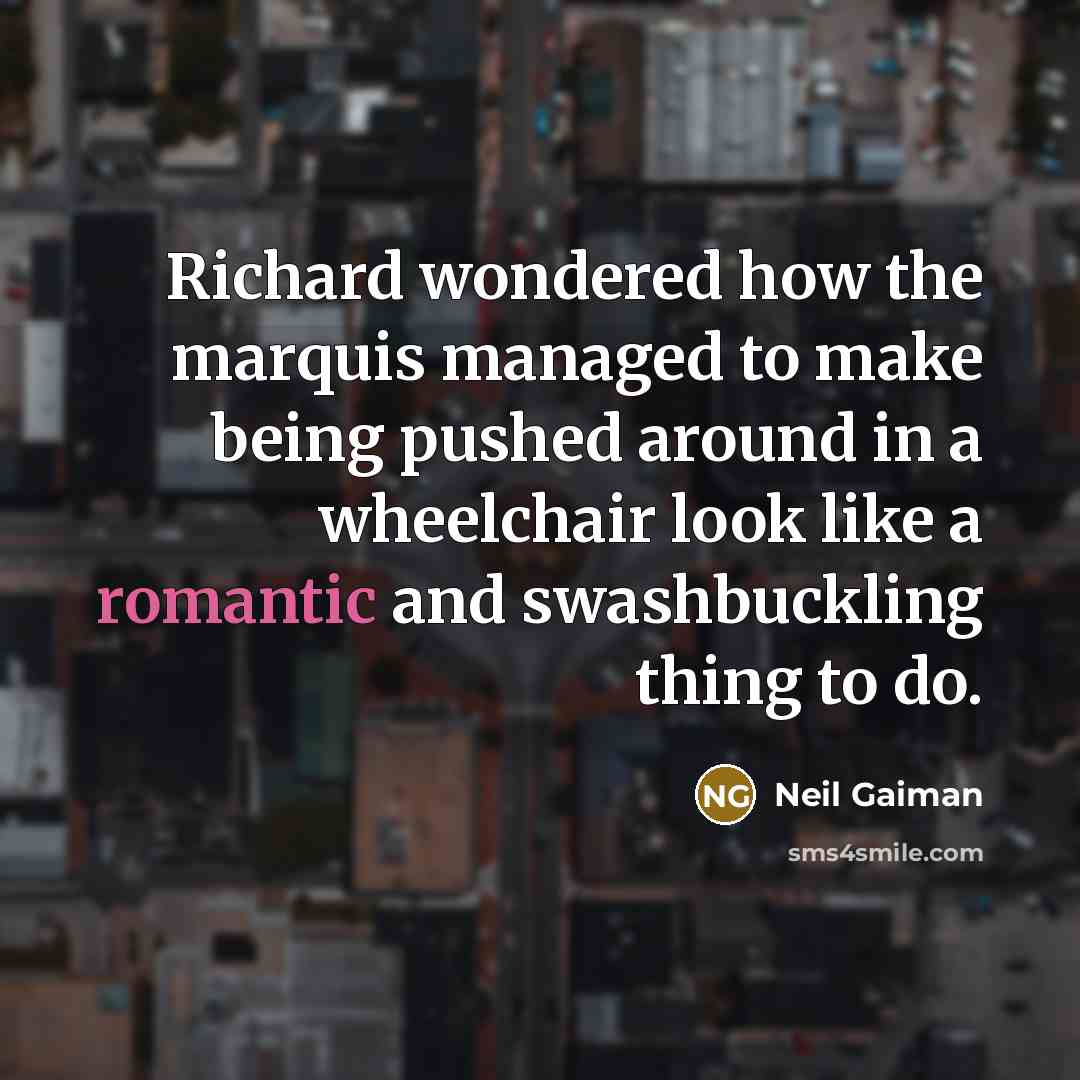 “Richard wondered how the marquis managed to make being pushed…” quote by Neil Gaiman