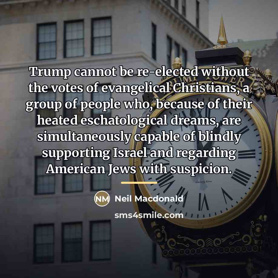 “Trump cannot be re-elected without the votes of evangelical Christians,…” quote by Neil Macdonald