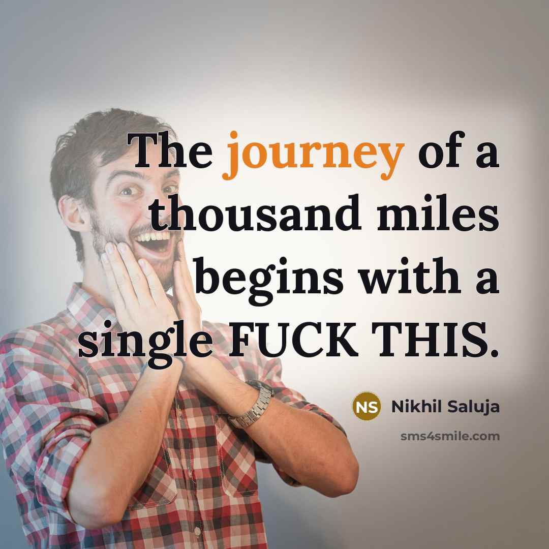 “The journey of a thousand miles begins with a single…” quote by Nikhil Saluja