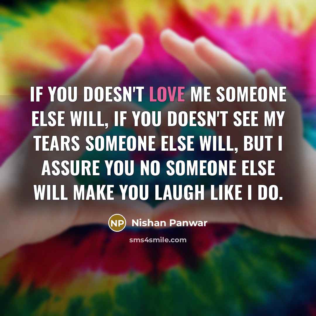 “If you doesn't love me someone else will, If you…” quote by Nishan Panwar