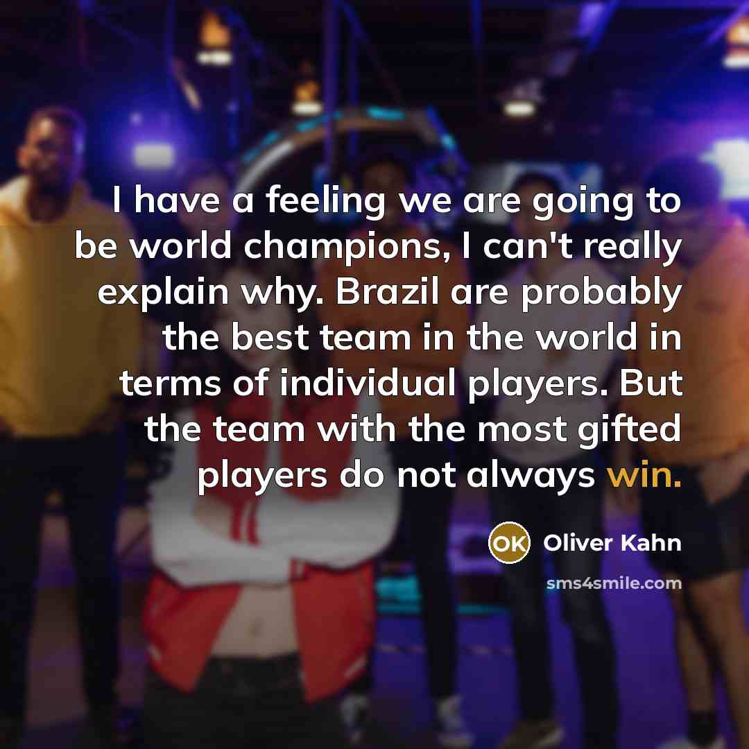 “I have a feeling we are going to be world…” quote by Oliver Kahn
