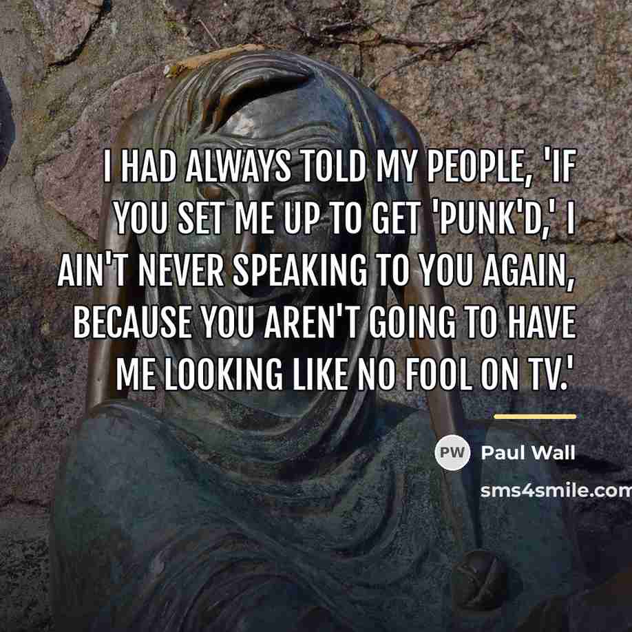 “I had always told my people, 'If you set me…” quote by Paul Wall
