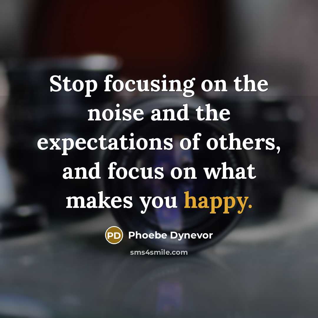 “Stop focusing on the noise and the expectations of others,…” quote by Phoebe Dynevor