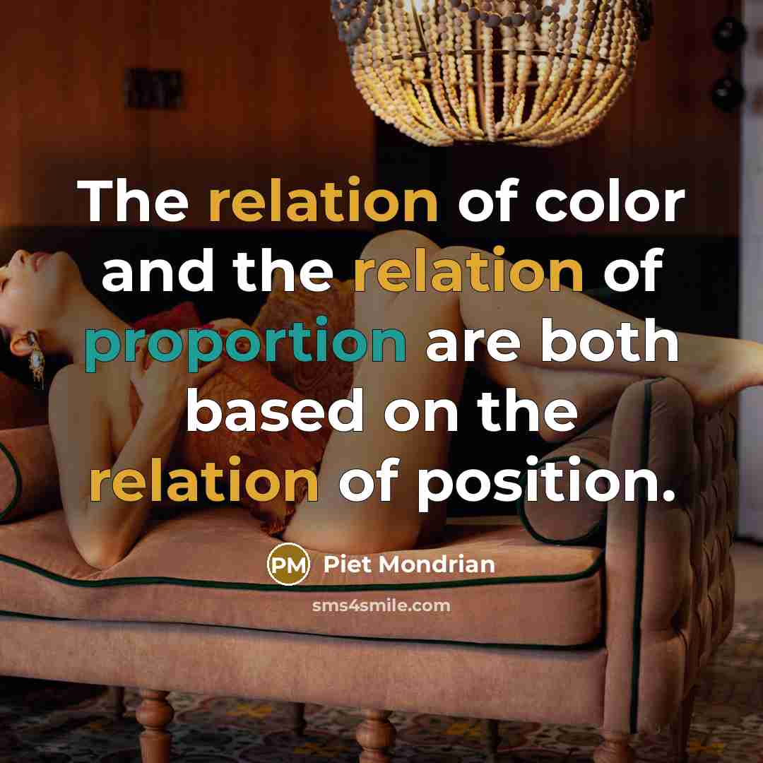 “The relation of color and the relation of proportion are…” quote by Piet Mondrian