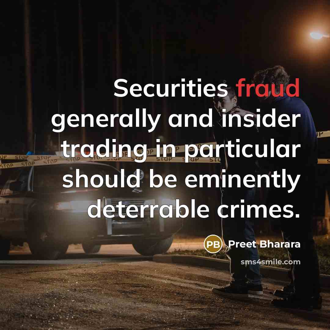 “Securities fraud generally and insider trading in particular should be…” quote by Preet Bharara