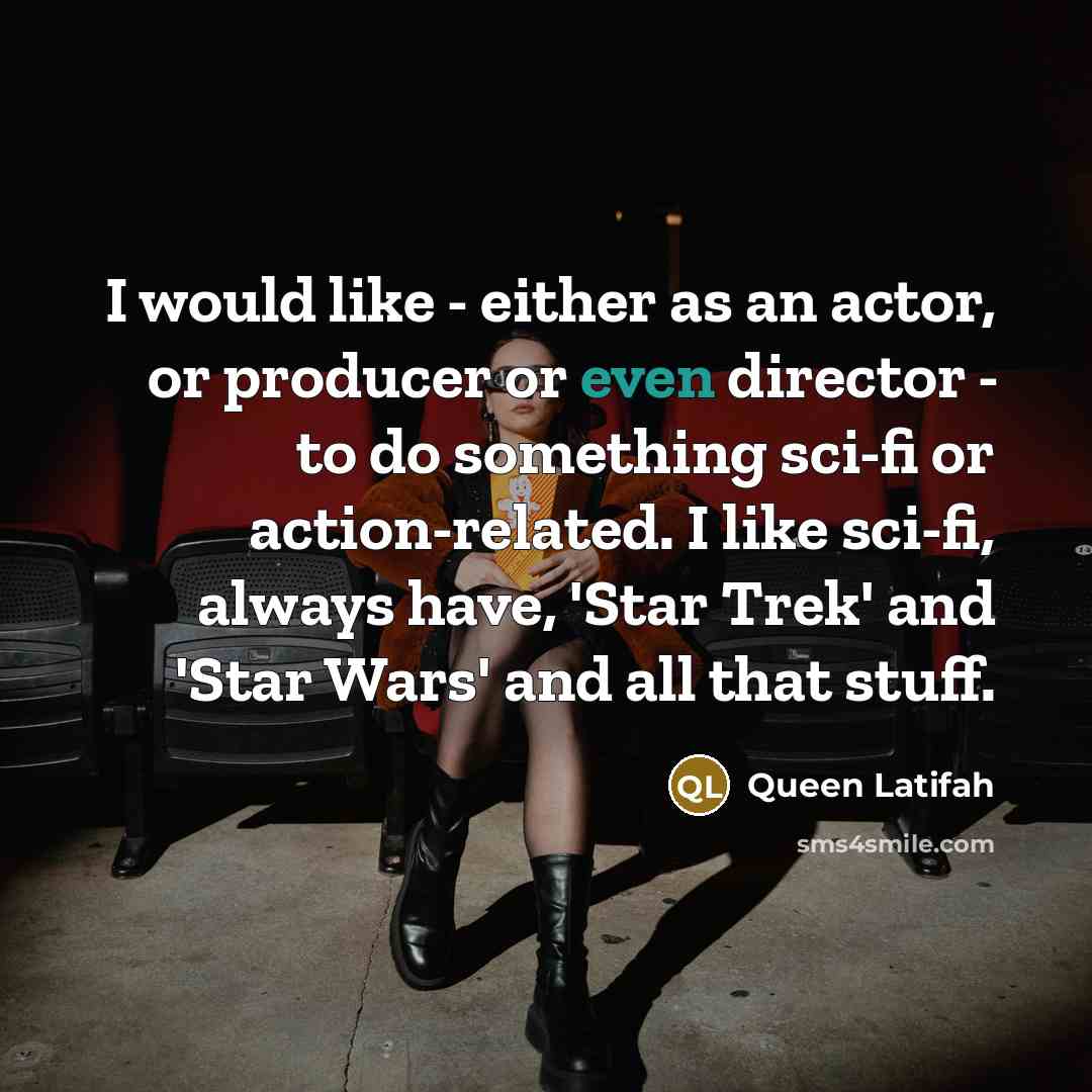 “I would like - either as an actor, or producer…” quote by Queen Latifah