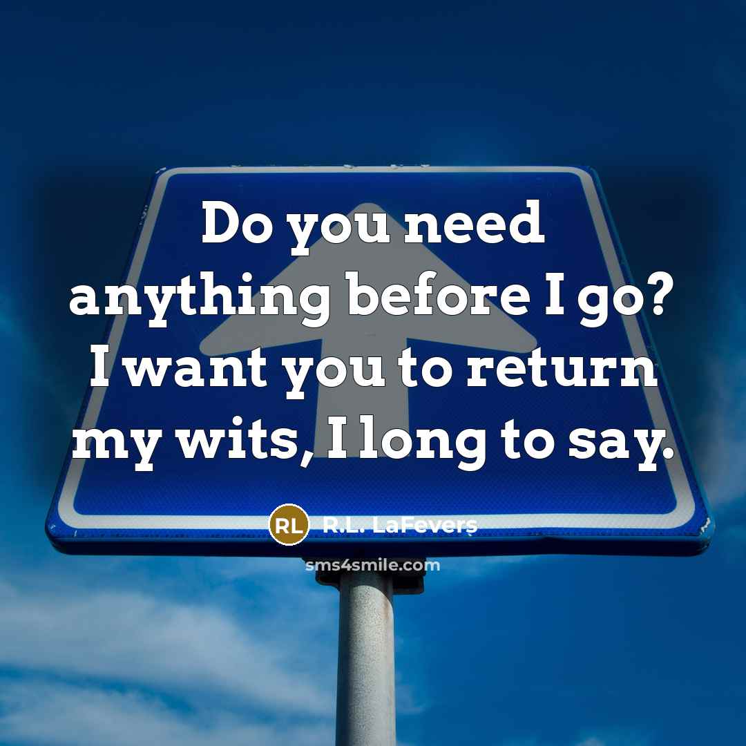 “Do you need anything before I go? I want you…” quote by R.L. LaFevers