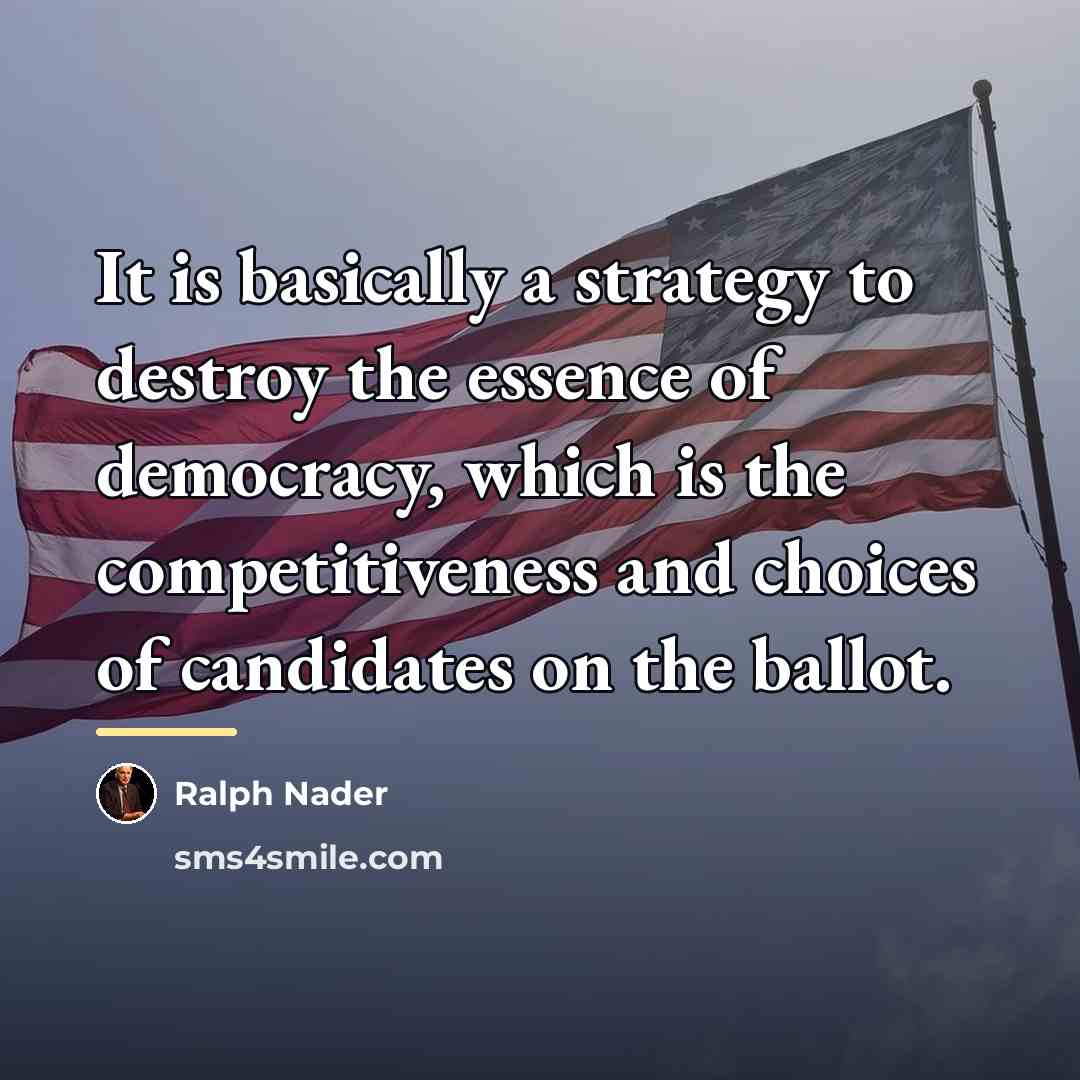 “It is basically a strategy to destroy the essence of…” quote by Ralph Nader