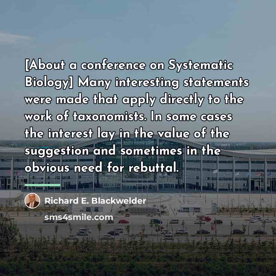 “[About a conference on Systematic Biology] Many interesting statements were…” quote by Richard E. Blackwelder