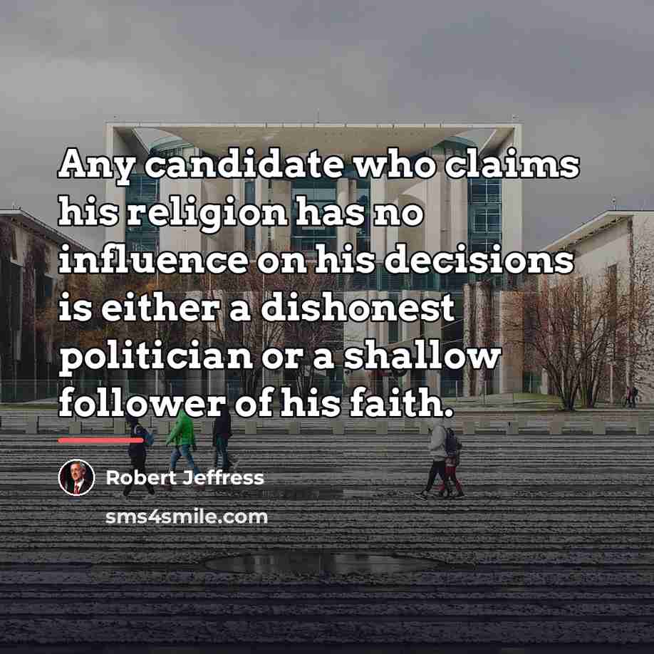 “Any candidate who claims his religion has no influence on…” quote by Robert Jeffress