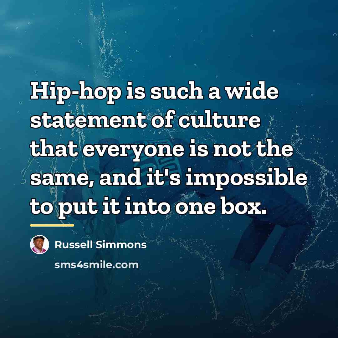 “Hip-hop is such a wide statement of culture that everyone…” quote by Russell Simmons