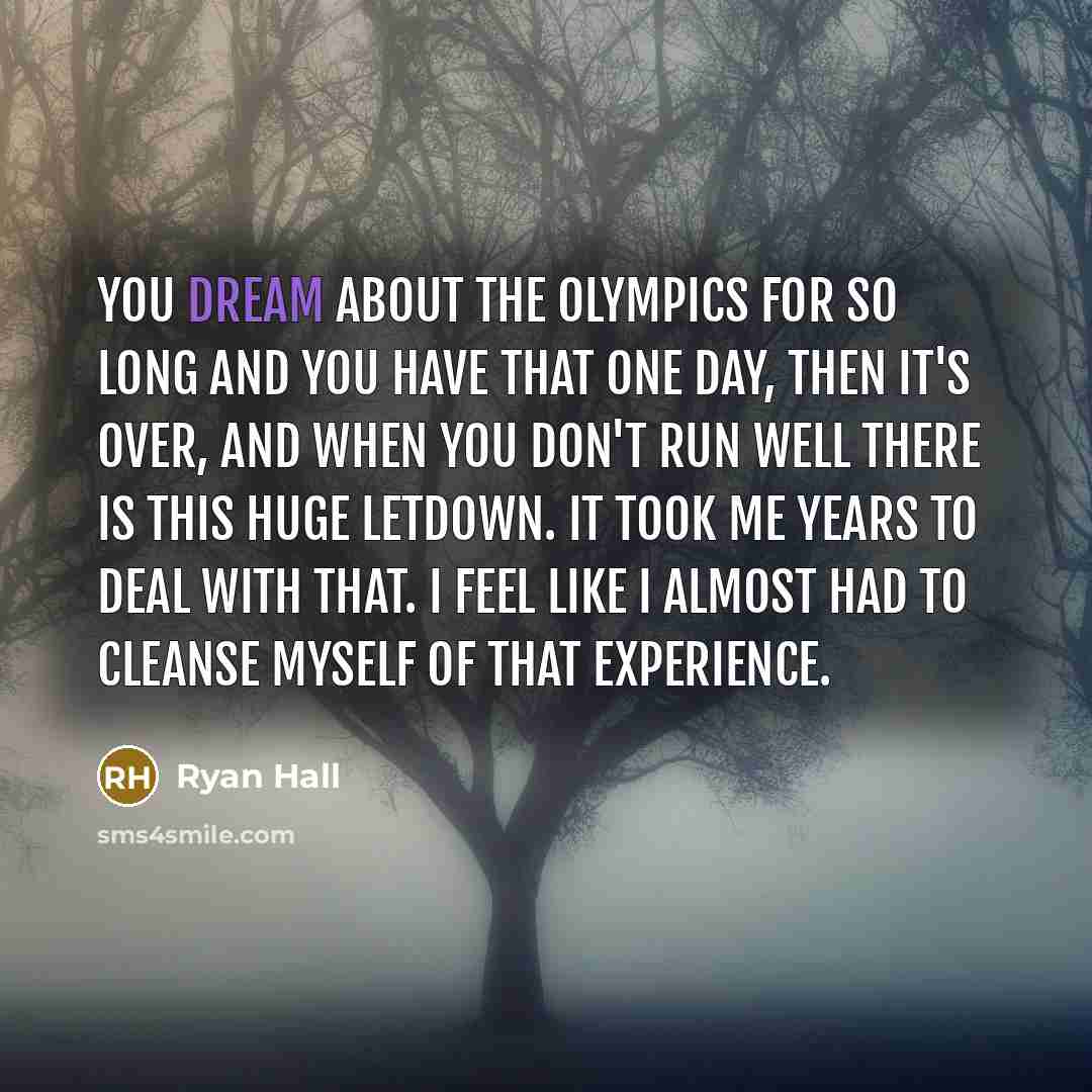 “You dream about the Olympics for so long and you…” quote by Ryan Hall