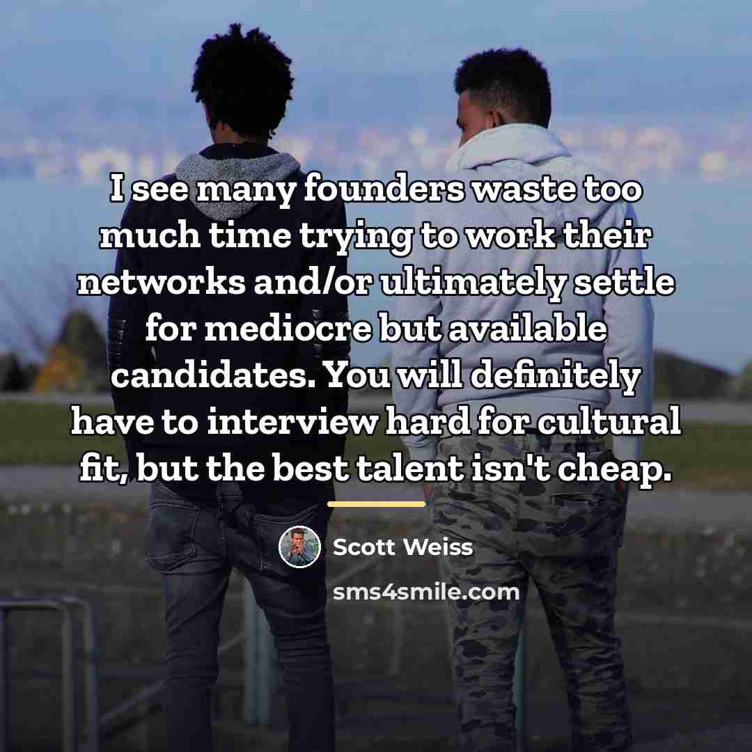 “I see many founders waste too much time trying to…” quote by Scott Weiss
