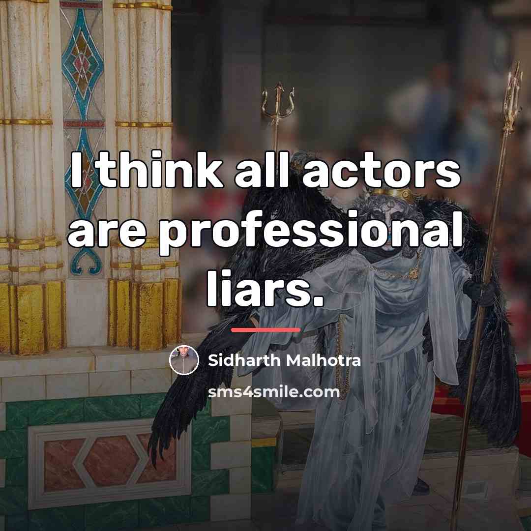 “I think all actors are professional liars.…” quote by Sidharth Malhotra