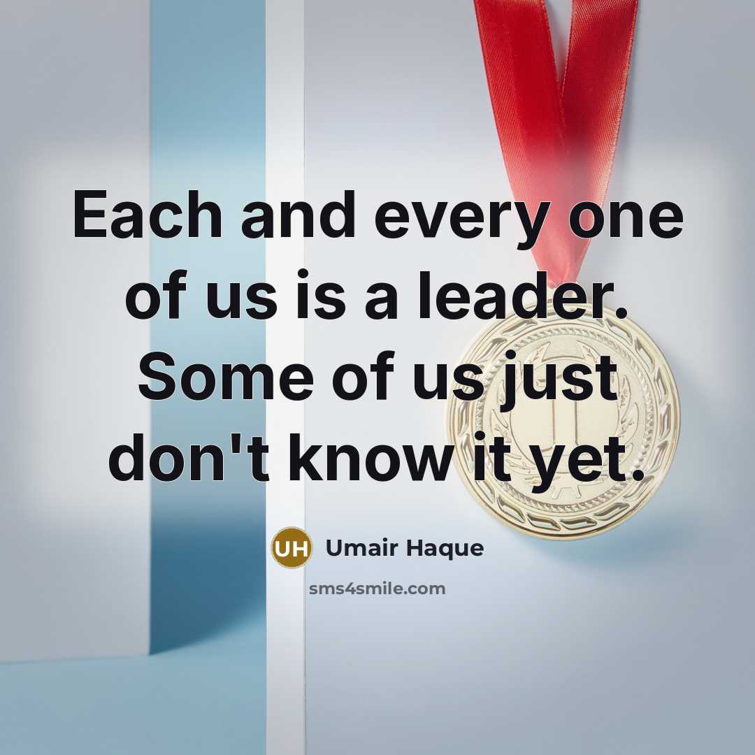 “Each and every one of us is a leader. Some…” quote by Umair Haque