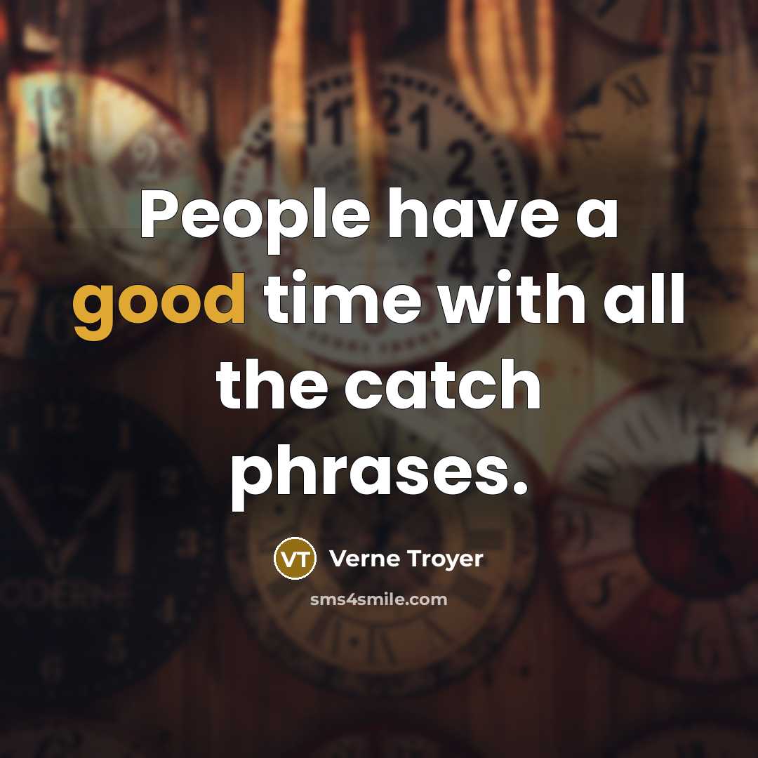 “People have a good time with all the catch phrases.…” quote by Verne Troyer