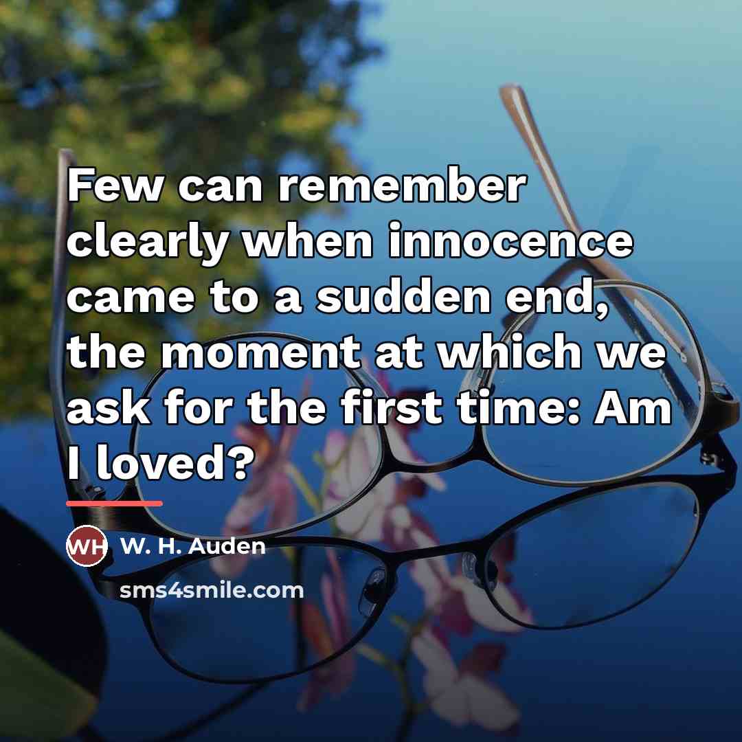 “Few can remember clearly when innocence came to a sudden…” quote by W. H. Auden