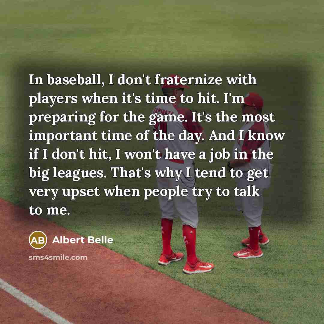 “In baseball, I don't fraternize with players when it's time…” quote by Albert Belle