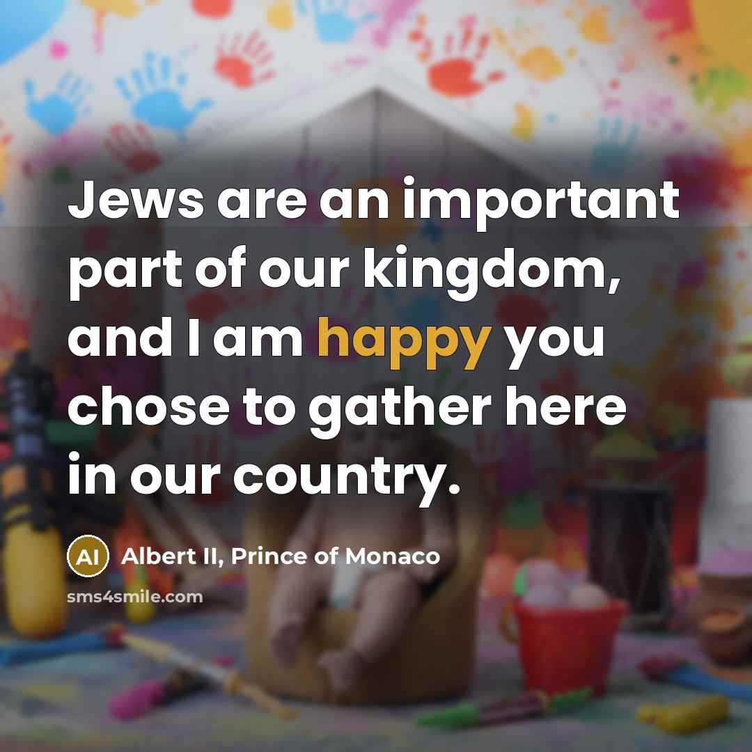 “Jews are an important part of our kingdom, and I…” quote by Albert II, Prince of Monaco