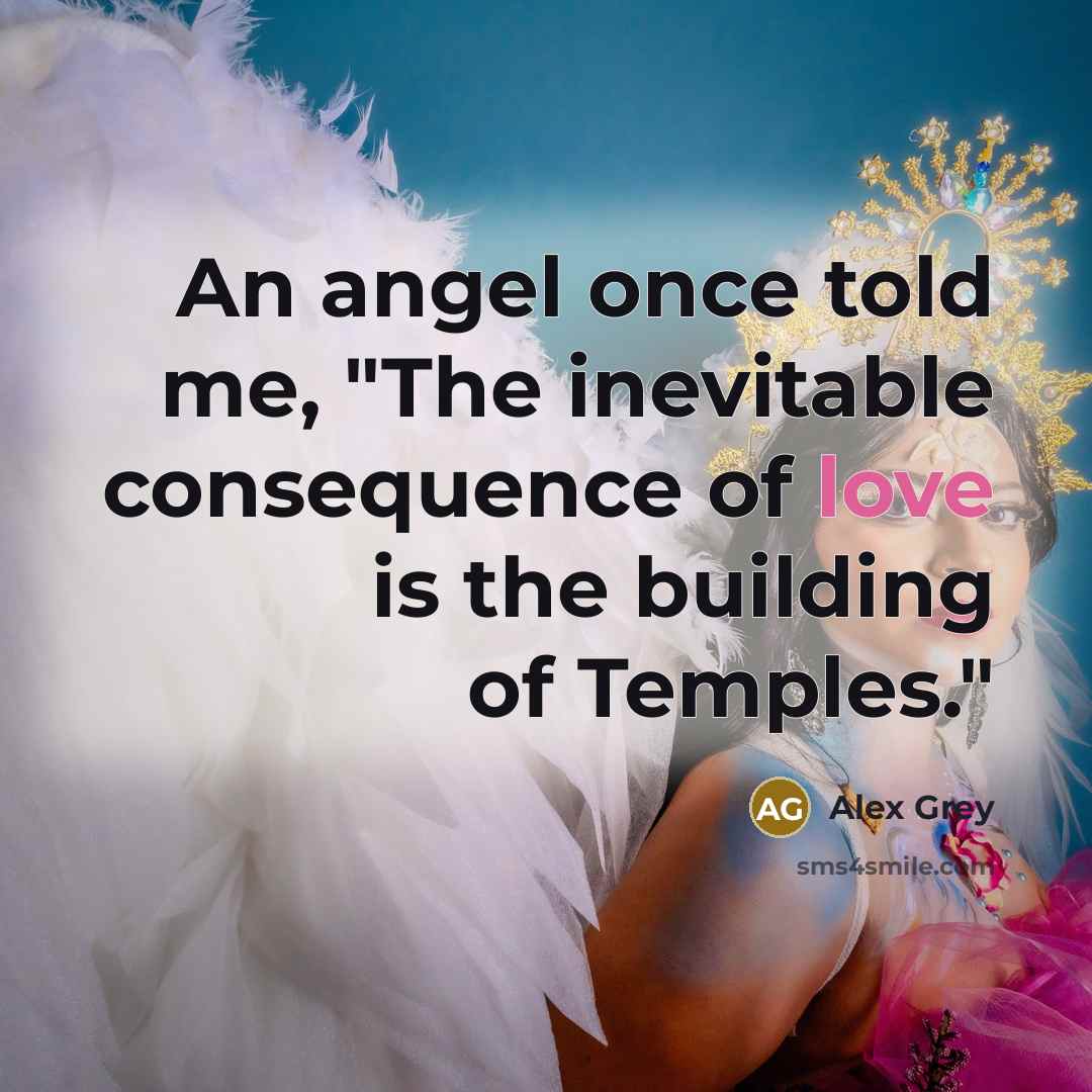 “An angel once told me, "The inevitable consequence of love…” quote by Alex Grey