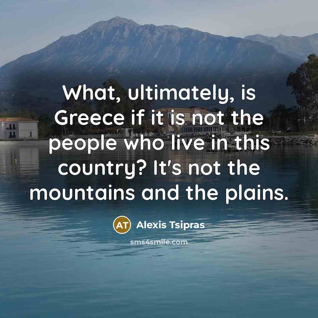 “What, ultimately, is Greece if it is not the people…” quote by Alexis Tsipras